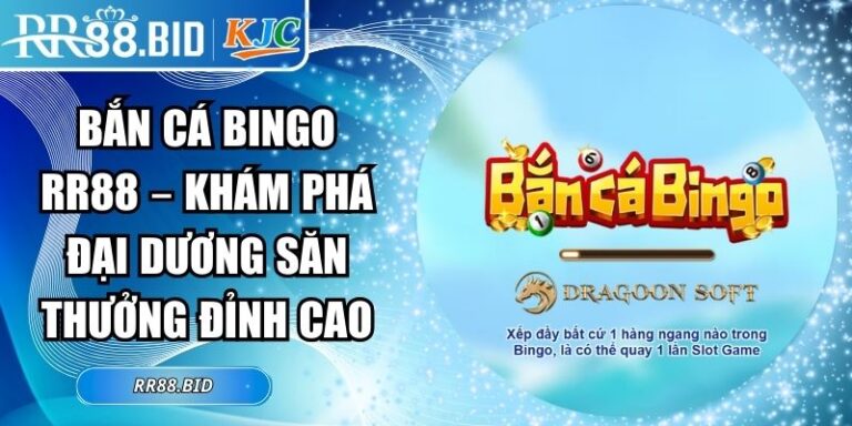 Bắn Cá Bingo RR88 – Khám Phá Đại Dương Săn Thưởng Đỉnh Cao 6 Bắn cá Bingo RR88