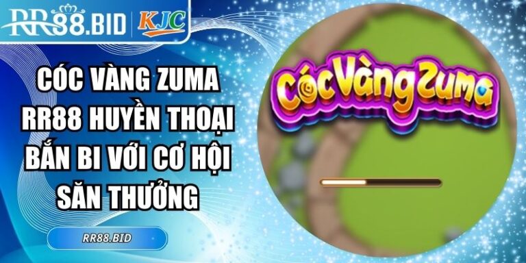 Cóc Vàng Zuma RR88 Huyền Thoại Bắn Bi Với Cơ Hội Săn Thưởng 3 Cóc Vàng Zuma RR88