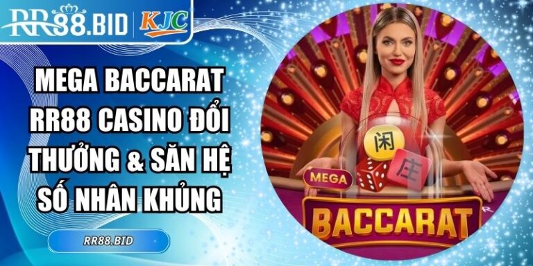Mega Baccarat Rr88 Casino Đổi Thưởng & Săn Hệ Số Nhân Khủng 5 Mega Baccarat RR88