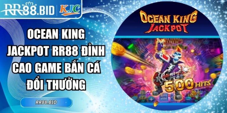 Ocean King Jackpot Rr88 Đỉnh Cao Game Bắn Cá Đổi Thưởng 2 Ocean King Jackpot RR88