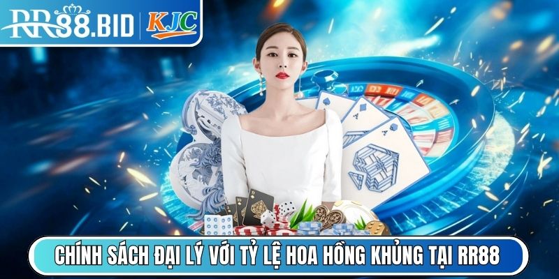 Chính sách đại lý với tỷ lệ hoa hồng khủng tại RR88