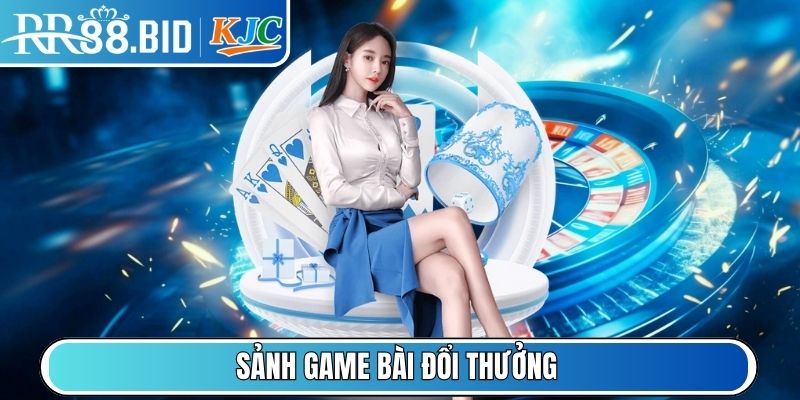 Sảnh Game Bài đổi thưởng